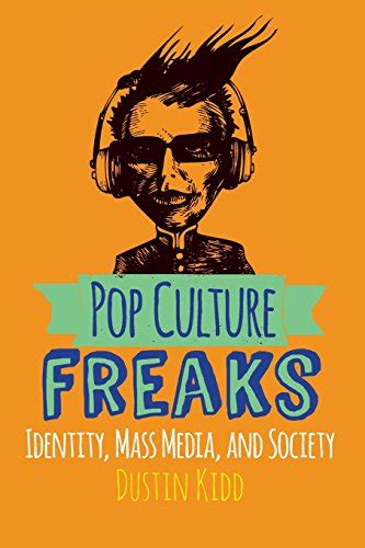 pop culture freaks identity mass media and society Doc
