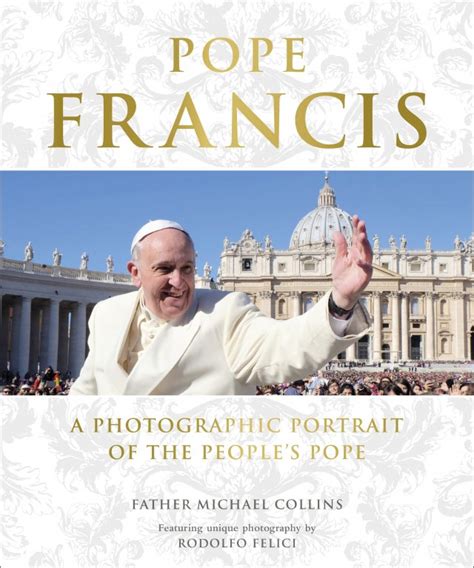 pope francis a photographic portrait of the peoples pope PDF