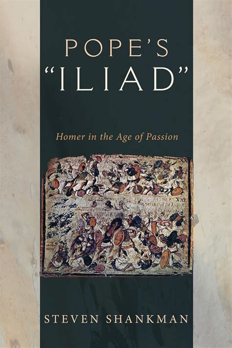 popes iliad homer in the age of passion princeton essays in literature Kindle Editon