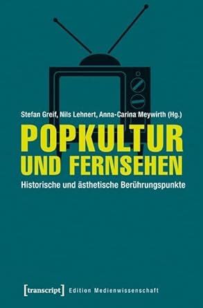 popkultur fernsehen historische sthetische ber hrungspunkte Reader