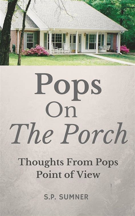 pops on the porch thoughts from pops point of view Kindle Editon