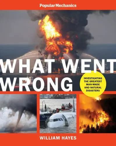 popular mechanics what went wrong investigating the worst man made and natural disasters Reader