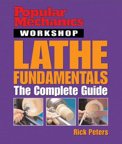 popular mechanics workshop lathe fundamentals the complete guide Reader