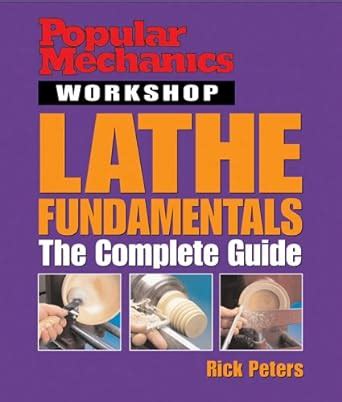 popular mechanics workshop lathe fundamentals the complete guide Reader