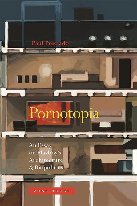 pornotopia an essay on playboys architecture and biopolitics Kindle Editon