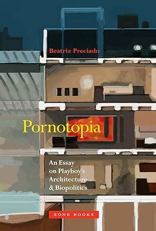 pornotopia an essay on playboys architecture and biopolitics Kindle Editon