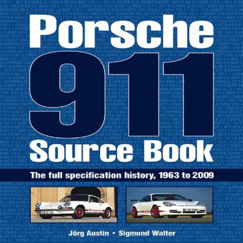 porsche 911 source book the full specification history 1963 to 2009 Kindle Editon