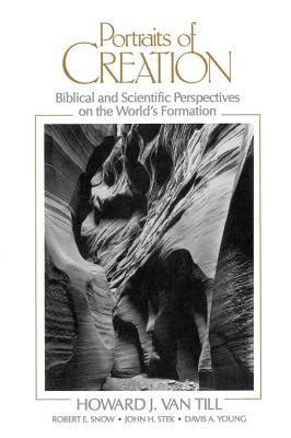 portraits of creation biblical and scientific perspectives on the worlds formation Reader