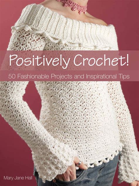 positively crochet 50 fashionable projects and inspirational tips Epub