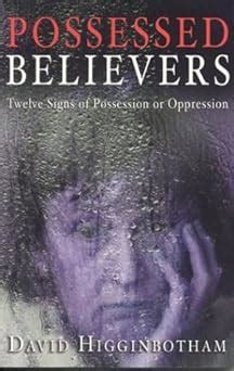 possessed believers twelve signs of possession or oppression Kindle Editon