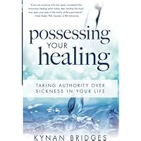 possessing your healing taking authority over sickness in your life Reader