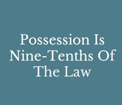 possession is nine tenths of the law