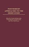 postmodern approaches to the short story postmodern approaches to the short story PDF