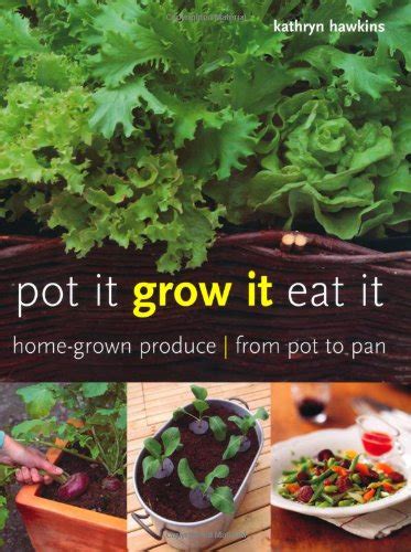 pot it grow it eat it home grown produce from pot to pan Epub