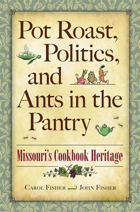 pot roast politics and ants in the pantry missouris cookbook heritage Epub