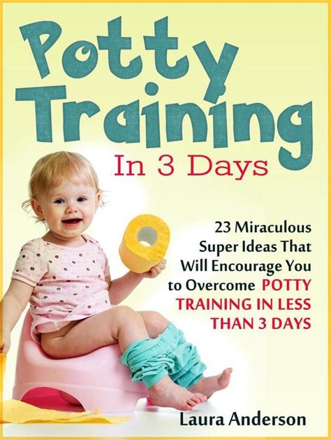 potty training in 3 days 23 miraculous super ideas that will encourage you to overcome potty training in less than 3 days Reader