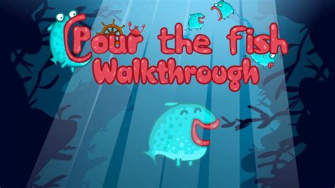 Pour The Fish Walkthrough
