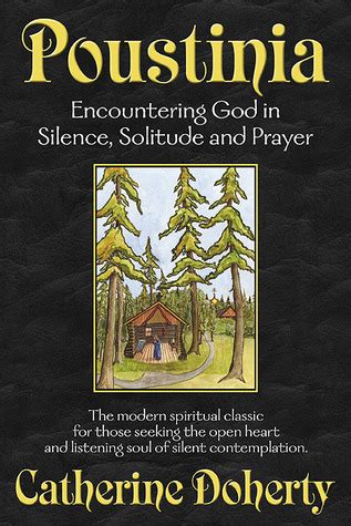 poustinia encountering god in silence solitude and prayer madonna house classics vol 1 Doc