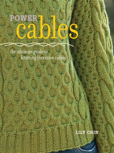 power cables the ultimate guide to knitting inventive cables Reader