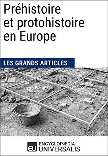 pr histoire protohistoire europe encyclopaedia universalis ebook Reader