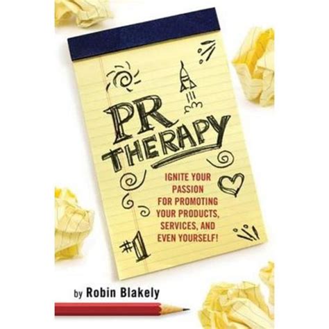 pr therapy ignite your passion for promoting your products services and even yourself books to build your Reader