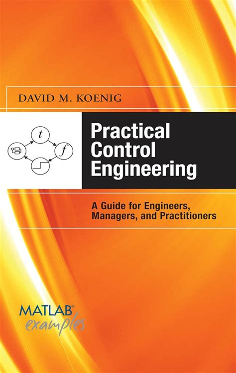 practical control engineering guide for engineers managers and practitioners matlab examples Kindle Editon