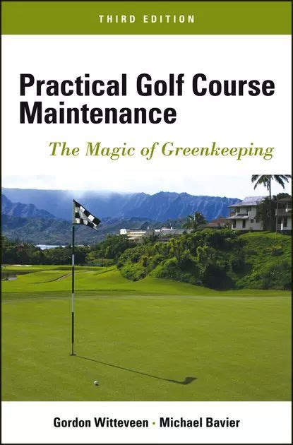 practical golf course maintenance the magic of greenkeeping Reader