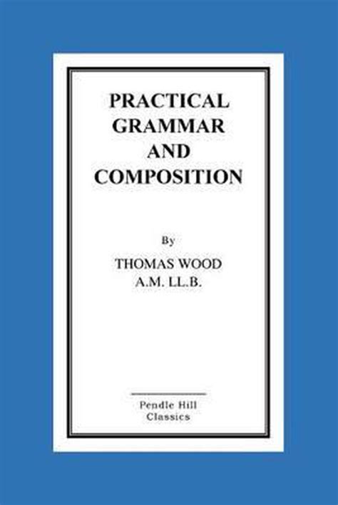 practical grammar composition thomas wood Kindle Editon