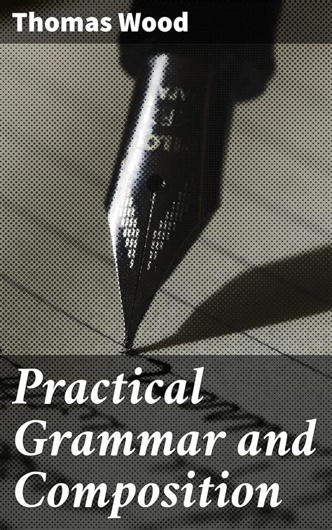 practical grammar composition thomas wood Kindle Editon