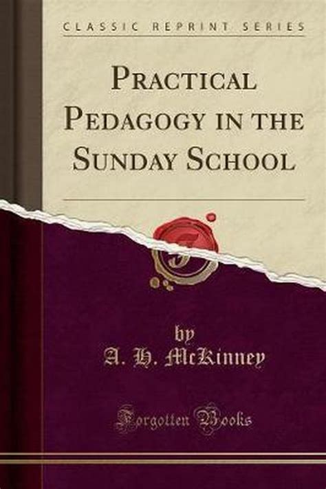 practical pedagogy sunday classic reprint Reader