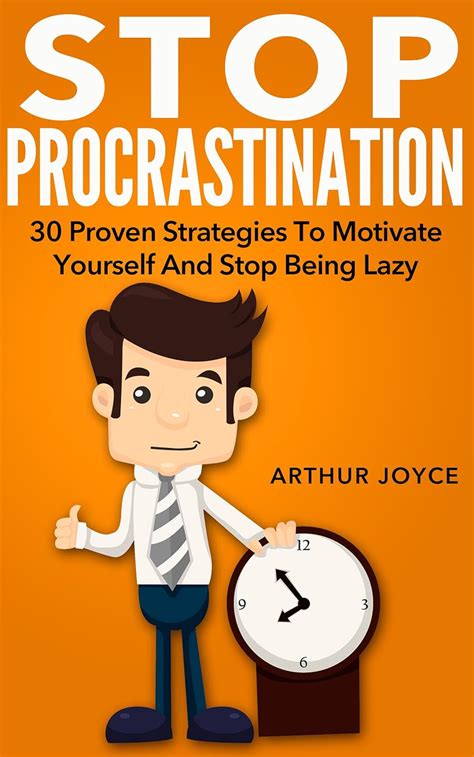 practical ways to stop procrastination 30 proven strategies to motivate yourself and stop being lazy Epub