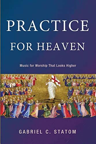practice for heaven music for worship that looks higher Reader