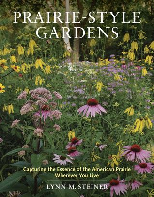 prairie style gardens capturing the essence of the american prairie wherever you live Epub