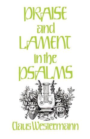 praise and lament in the psalms praise and lament in the psalms Reader