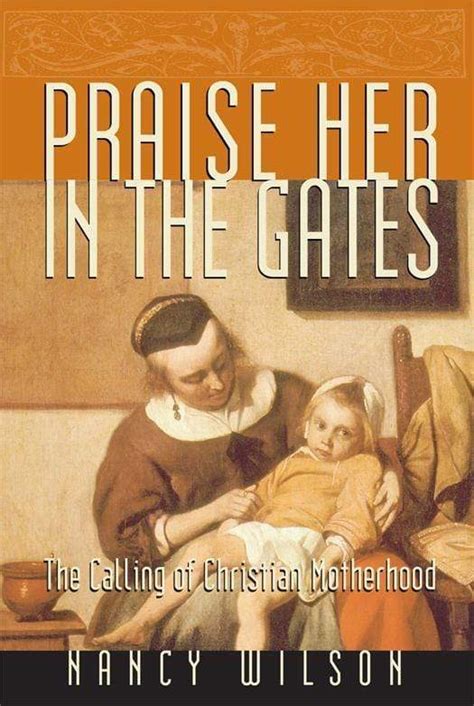 praise her in the gates the calling of christian motherhood Reader