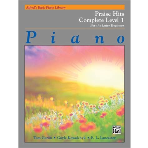 praise hits complete level 1 for the later beginner alfreds basic piano library paperback Reader