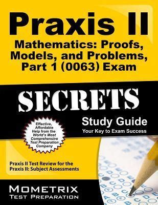 praxis ii mathematics proofs models and problems part 1 0063 exam flashcard study system praxis ii test Doc