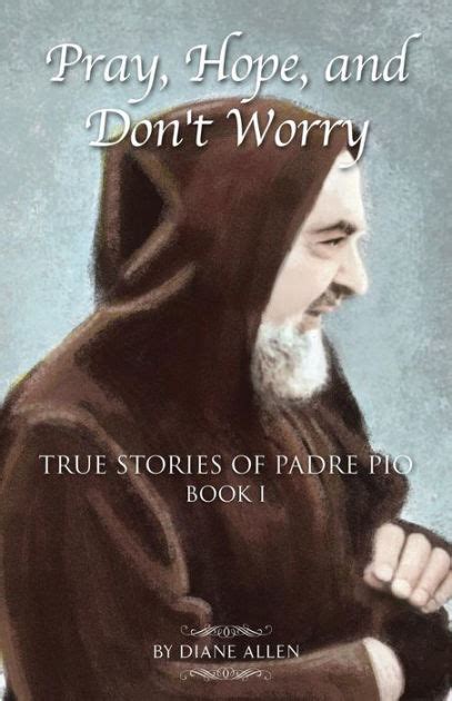 pray hope and dont worry true stories of padre pio book 1 Epub