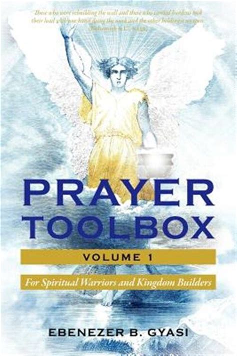 prayer toolbox volume 1 for spiritual warriors and kingdom builders Kindle Editon
