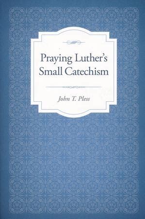 praying luther s small catechism Ebook Doc