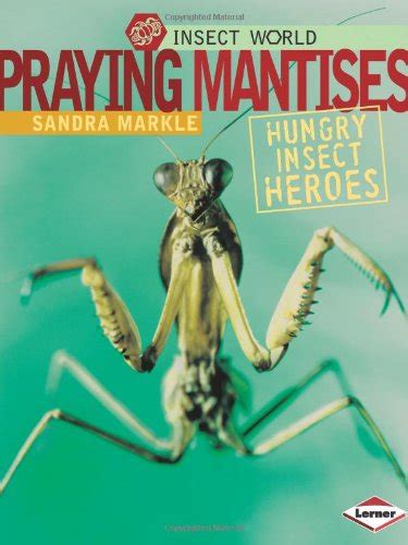 praying mantises hungry insect heroes insect world PDF