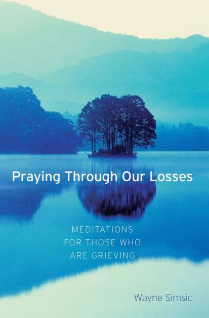 praying through our losses meditations for those who are grieving Doc