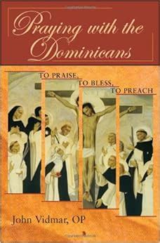 praying with the dominicans to praise to bless to preach PDF