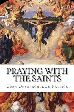 praying with the saints miraculous prayers and novenas for all situations Kindle Editon