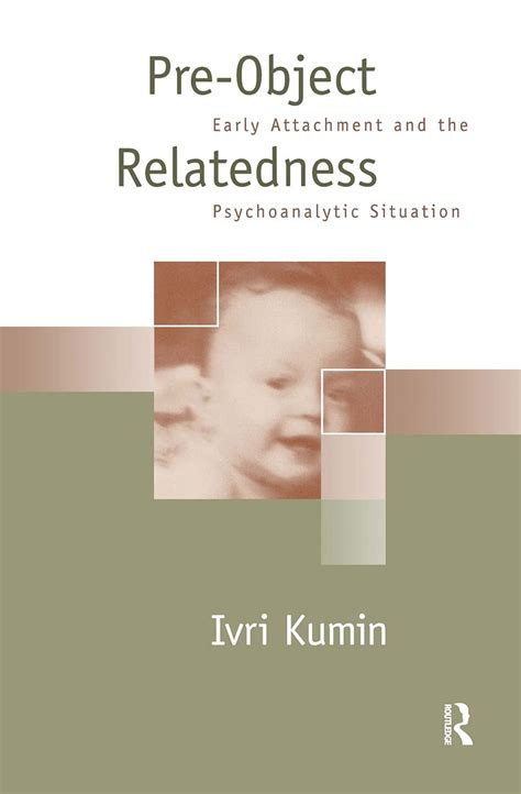 pre object relatedness early attachment and the psychoanalytic situation PDF