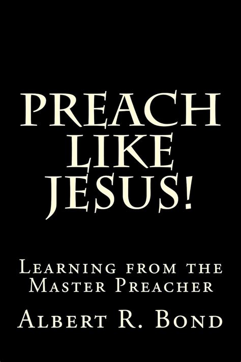 preach like jesus learning from the master preacher Epub