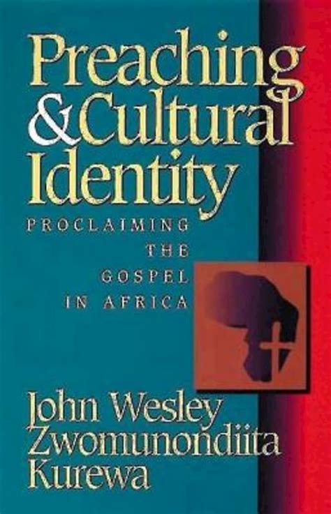 preaching and cultural identity proclaiming the gospel in africa Reader