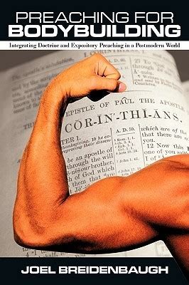 preaching for bodybuilding integrating doctrine and expository preaching in a postmodern world Doc