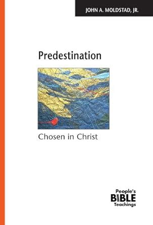 predestination chosen in christ peoples bible teachings Reader