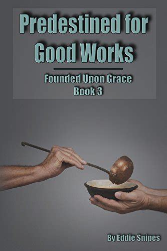 predestined good works founded grace Reader